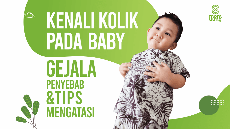 Kenali Kolik Pada Bayi Ini Gejala Penyebab Tips Mengatasinya Versi Mom Uung