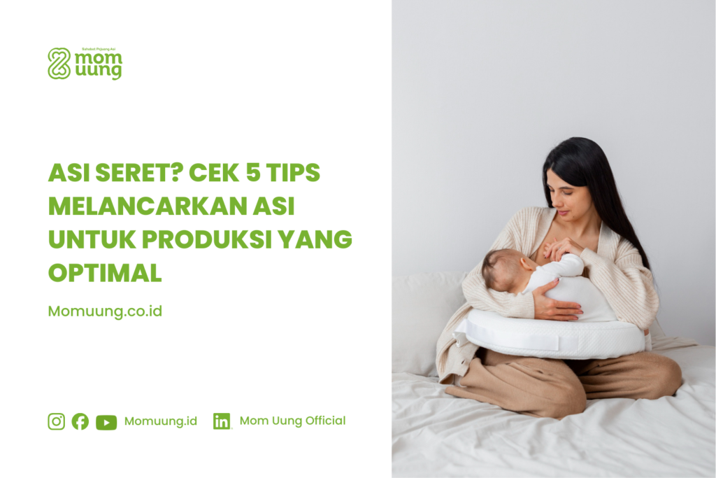 ASI Seret? Cek 5 Tips Melancarkan ASI untuk Produksi yang Optimal COVER ARTIKEL MOM UUNG 36