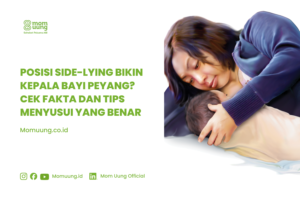 Posisi Side-Lying Bikin Kepala Bayi Peyang? Cek Fakta dan Tips Menyusui yang Benar