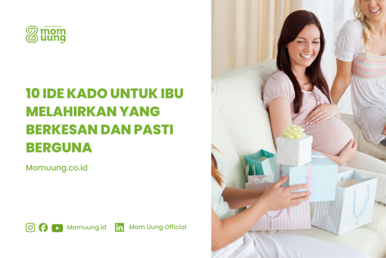 10 Ide Kado untuk Ibu Melahirkan yang Berkesan dan Pasti Berguna