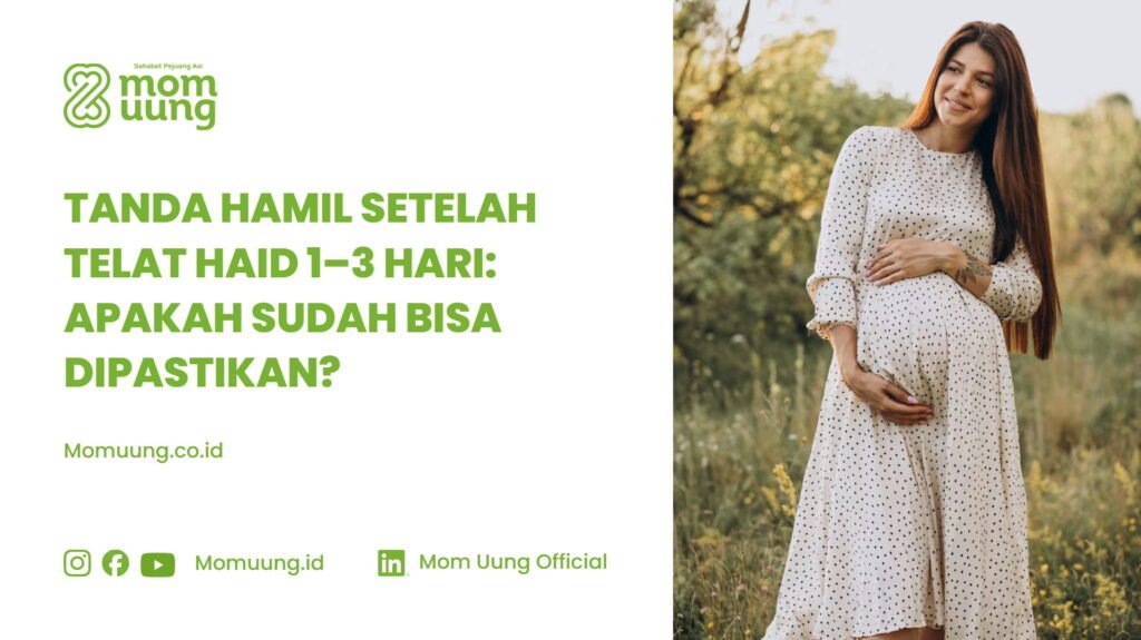 Tanda Hamil Setelah Telat Haid 1–3 Hari
