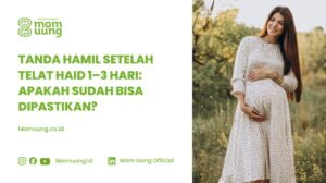 Tanda Hamil Setelah Telat Haid 1–3 Hari